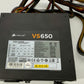 Corsair VS650 — 650 Watt 80 PLUS® Power Supply S/N:13487109000008181133