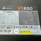 Corsair VS650 — 650 Watt 80 PLUS® Power Supply S/N: 15397110000018030697